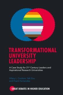 Transformational University Leadership : A Case Study for 21st Century Leaders and Aspirational Research Universities