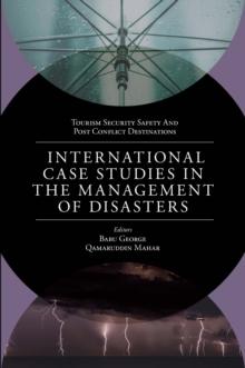 International Case Studies in the Management of Disasters : Natural - Manmade Calamities and Pandemics