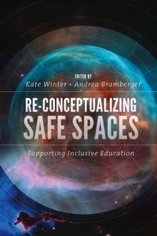 Re-Conceptualizing Safe Spaces : Supporting Inclusive Education