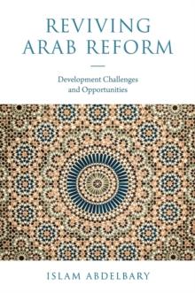 Reviving Arab Reform : Development Challenges and Opportunities