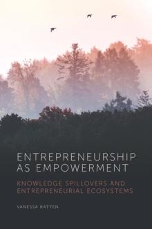 Entrepreneurship as Empowerment : Knowledge spillovers and entrepreneurial ecosystems