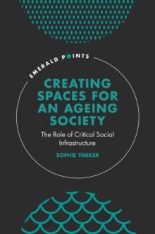 Creating Spaces for an Ageing Society : The Role of Critical Social Infrastructure