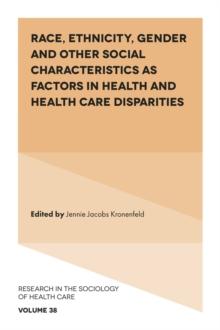 Race, Ethnicity, Gender and Other Social Characteristics as Factors in Health and Health Care Disparities