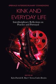 Kink and Everyday Life : Interdisciplinary Reflections on Practice and Portrayal