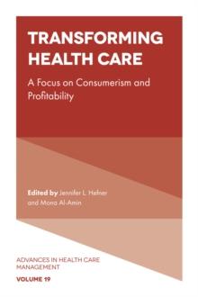 Transforming Healthcare : A focus on Consumerism and Profitability