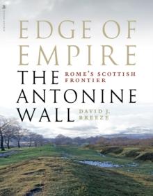 Edge of Empire, Rome's Scottish Frontier : The Antonine Wall