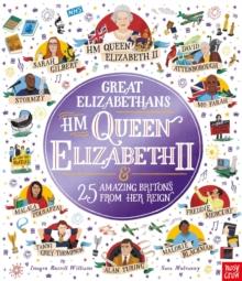 Great Elizabethans: HM Queen Elizabeth II and 25 Amazing Britons from Her Reign