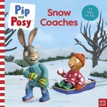 Pip and Posy: Snow Coaches : TV tie-in picture book