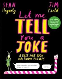 Let Me Tell You a Joke : A First Joke Book with Funny Pictures