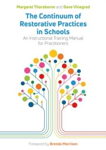 The Continuum of Restorative Practices in Schools : An Instructional Training Manual for Practitioners