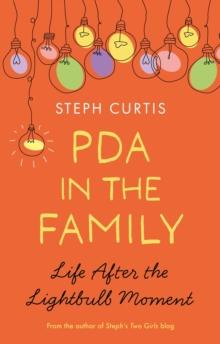 PDA in the Family : Life After the Lightbulb Moment