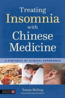 Treating Insomnia with Chinese Medicine : A Synthesis of Clinical Experience