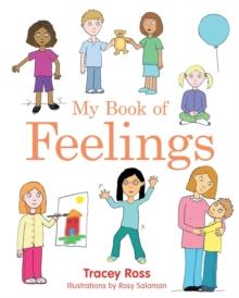 My Book of Feelings : A Book to Help Children with Attachment Difficulties, Learning or Developmental Disabilities Understand their Emotions