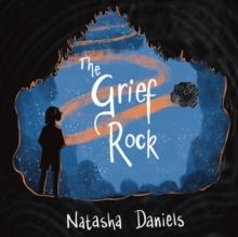 The Grief Rock : A Book to Understand Grief and Love