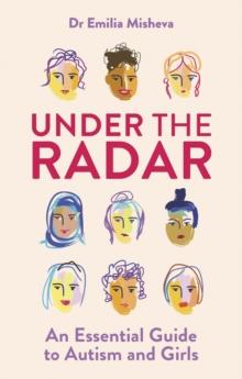 Under the Radar : An essential guide to autism and girls