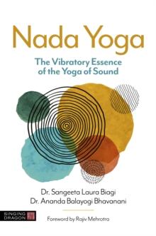 Nada Yoga : The Vibratory Essence of the Yoga of Sound