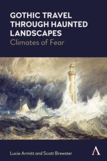 Gothic Travel through Haunted Landscapes : Climates of Fear