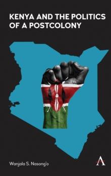 Kenya and the Politics of a Postcolony