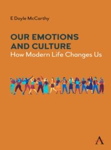 Our Emotions and Culture : How Modern Life Changes Us