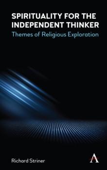 Spirituality for the Independent Thinker : Themes of Religious Exploration