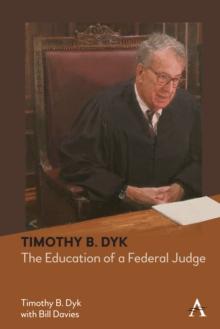 Timothy B. Dyk : The Education of a Federal Judge