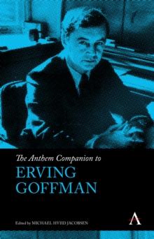 The Anthem Companion to Erving Goffman