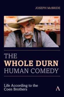 The Whole Durn Human Comedy: Life According to the Coen Brothers