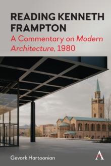 Reading Kenneth Frampton : A Commentary on 'Modern Architecture', 1980