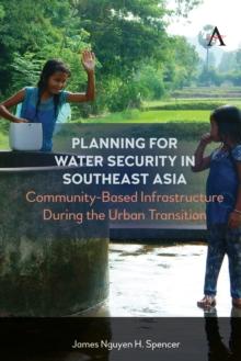 Planning for Water Security in Southeast Asia : Community-Based Infrastructure During the Urban Transition