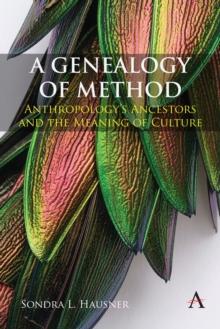 A Genealogy of Method : Anthropologys Ancestors and the Meaning of Culture