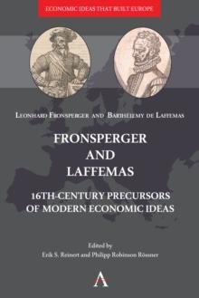 Fronsperger and Laffemas : 16th-century Precursors of Modern Economic Ideas