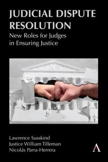 Judicial Dispute Resolution : New Roles for Judges in Ensuring Justice