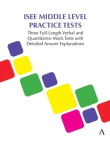 ISEE Middle Level Practice Tests : Three Full-Length Verbal and Quantitative Mock Tests with Detailed Answer Explanations