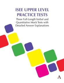 ISEE Upper Level Practice Tests : Three Full-Length Verbal and Quantitative Mock Tests with Detailed Answer Explanations