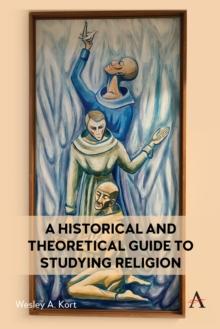 A Historical and Theoretical Guide to Studying Religion