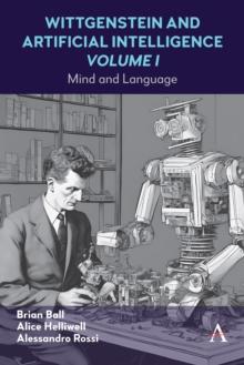 Wittgenstein and Artificial Intelligence, Volume I : Mind and Language