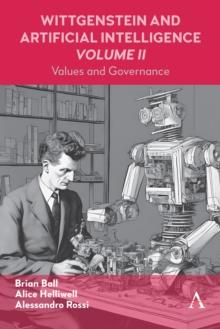 Wittgenstein and Artificial Intelligence, Volume II : Values and Governance