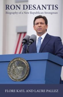 Ron DeSantis : Biography of a New Republican Strongman