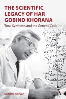 The Scientific Legacy of Har Gobind Khorana : Total Synthesis and the Genetic Code