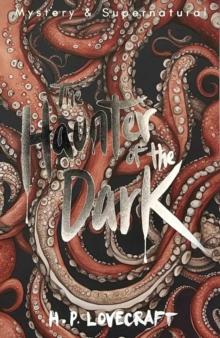 The Haunter of the Dark : Collected Short Stories Volume Three