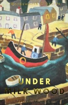 Under Milk Wood : Including Portrait of the Artist as a Young Dog