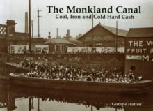 The Monkland Canal : Coal, Iron and Cold Hard Cash