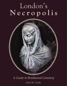 London's Necropolis : A Guide to Brookwood Cemetery (New Edition)