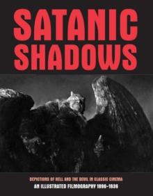 Satanic Shadows : Depictions Of Hell And The Devil In Classic Cinema