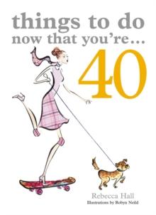 Things to Do Now That You're 40