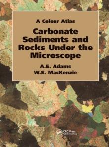 Carbonate Sediments and Rocks Under the Microscope : A Colour Atlas