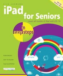 iPad for Seniors in easy steps : Covers iOS 10