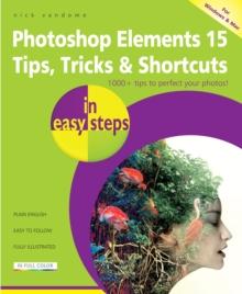 Photoshop Elements 15 Tips, Tricks & Shortcuts in easy steps