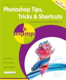 Photoshop Tips, Tricks & Shortcuts in easy steps