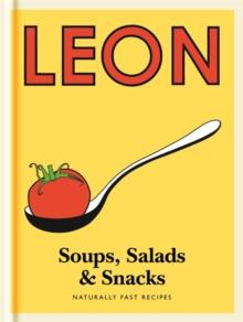 Little Leon: Soups, Salads & Snacks : Fast lunches, simple snacks and healthy recipes from Leon Restaurants